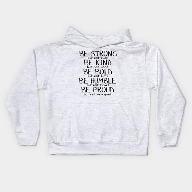 Be Strong Inspirational Quote Kids Hoodie by NimbleMuse